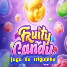 jogo do triguinho de ganhar dinheiro